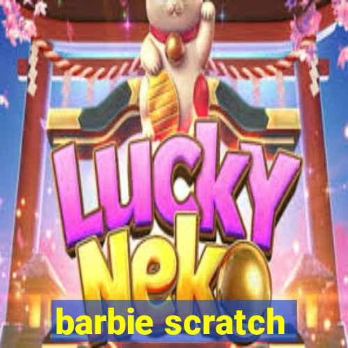 barbie scratch